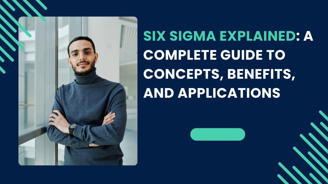 ../img/blog/Six Sigma Explained_ A Complete Guide to Concepts, Benefits, and Applications.jpg Six Sigma Explained: A Complete Guide to Concepts, Benefits, and Applications